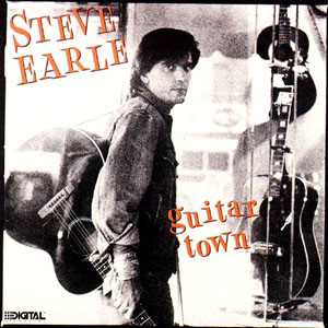 Steve Earle: Guitar Town (1986)